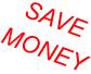SAVE MONEY