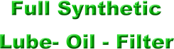 Full Synthetic Lube- Oil - Filter